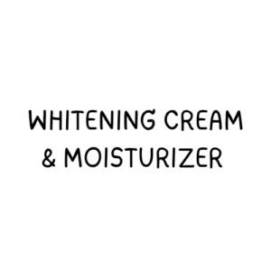 Whitening Creams & Moisturizers